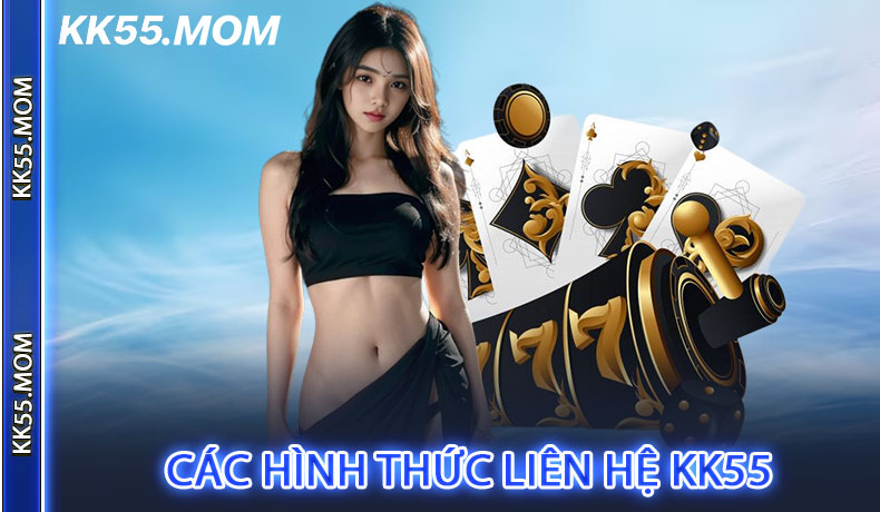Các hình thức liên hệ và hỗ trợ khách hàng của KK55