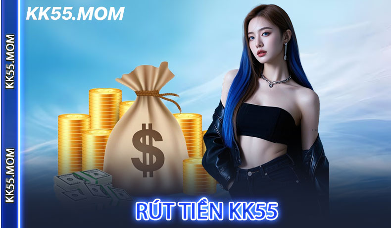 Rút tiền KK55